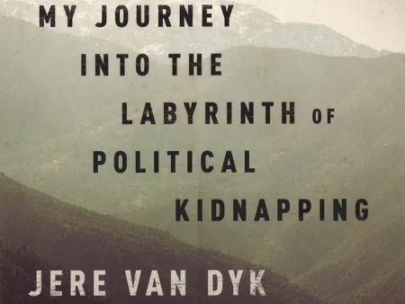 The Trade : My Journey Into The Labyrinth Of Political Kidnapping Online now